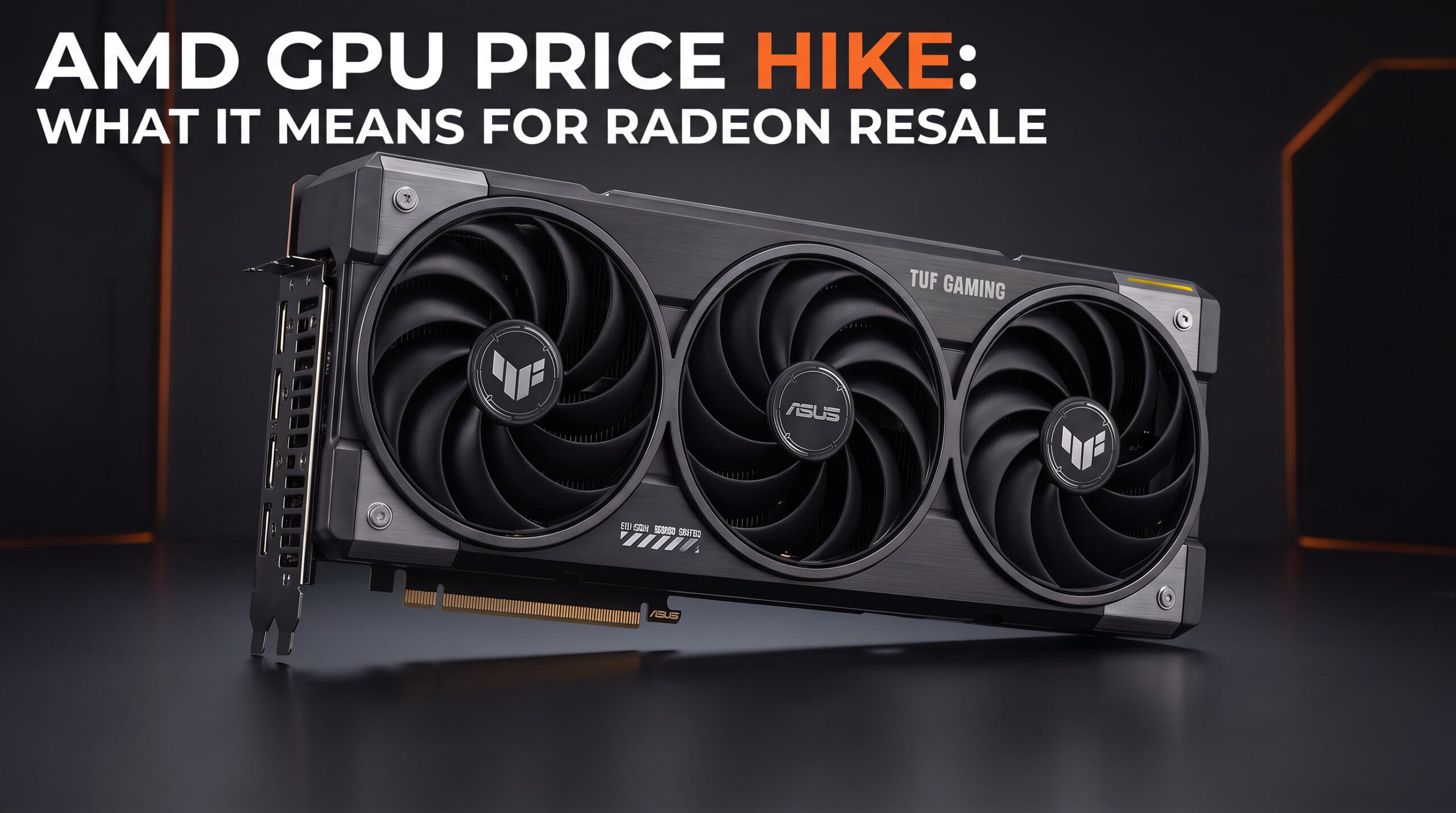 AMD GPU Price Hike: What It Means for Radeon Resale